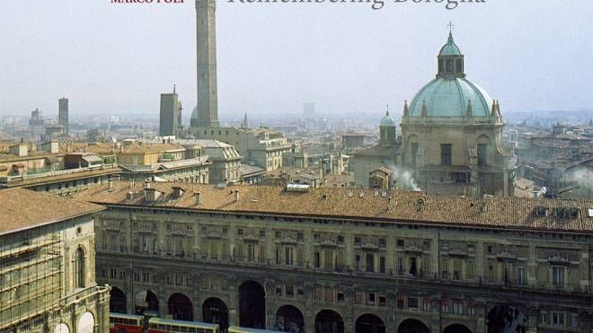 La copertina del libro 'Mi ricordo Bologna: 1945 - 1970' a cura di Marco Poli