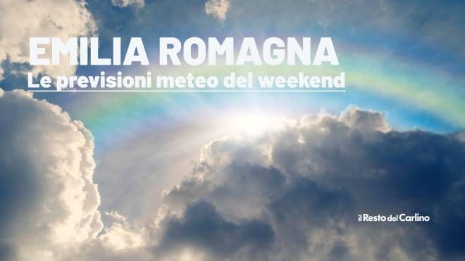 Le previsioni per il weekend in Emilia Romagna